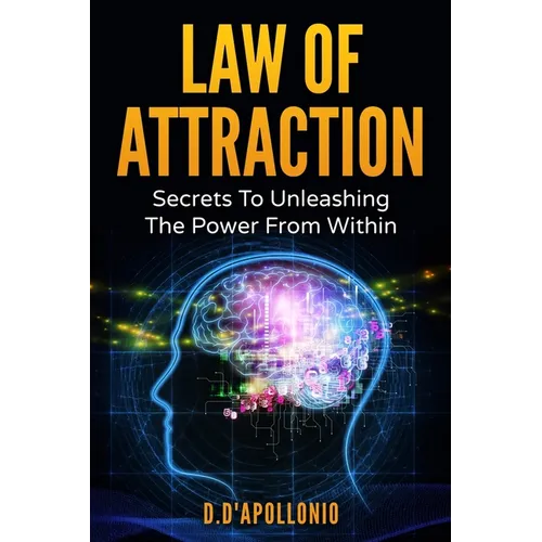 Law of Attraction: Secrets To Unleashing The Powers From Within
