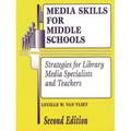 Media Skills for Middle Schools Second Edition: Strategies for Library Media Specialists and Teachers