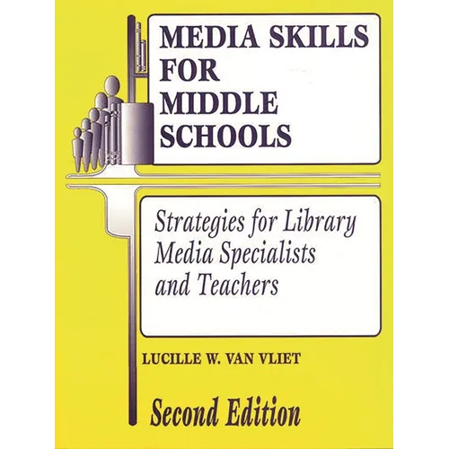Media Skills for Middle Schools Second Edition: Strategies for Library Media Specialists and Teachers