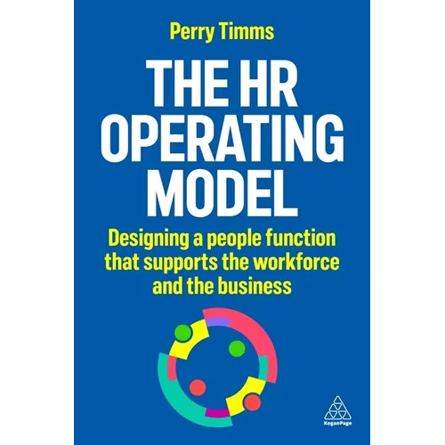 The HR Operating Model: Designing a People Function That Supports the Workforce and the Business