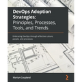 DevOps Adoption Strategies: Embracing DevOps through effective culture, people, and processes