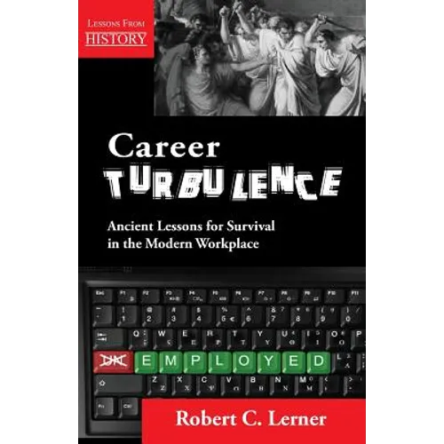 Career Turbulence: Ancient Lessons for Survival in the Modern Workplace