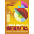 Creative Activities in Mathematics - Book 3: Problem-Based Maths Investigations for Lower and Middle Secondary