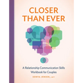 Closer Than Ever: A Relationship Communication Skills Workbook for Couples