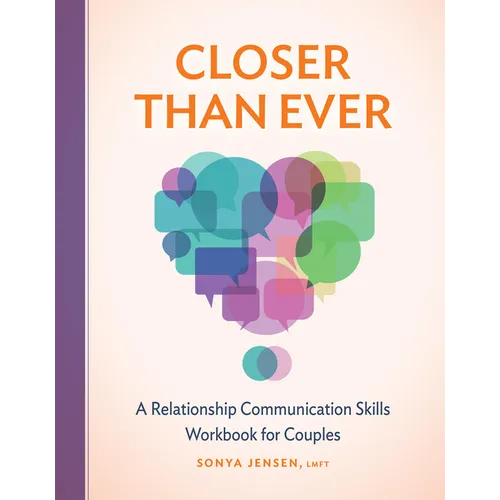 Closer Than Ever: A Relationship Communication Skills Workbook for Couples