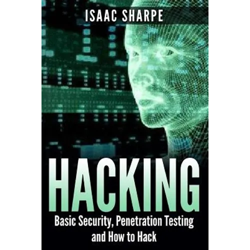Hacking: Basic Security, Penetration Testing and How to Hack