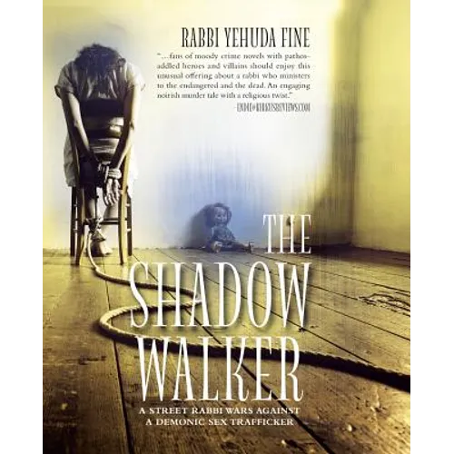 The Shadow Walker: A Rabbi Forged in Fury Battles to Free Kids Snatched by a Sex Trafficker
