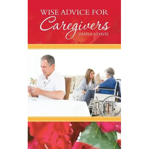 Wise Advice for Caregivers