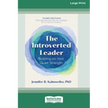 The Introverted Leader, 3rd Edition: Building on Your Quiet Strength (16pt Large Print Edition)