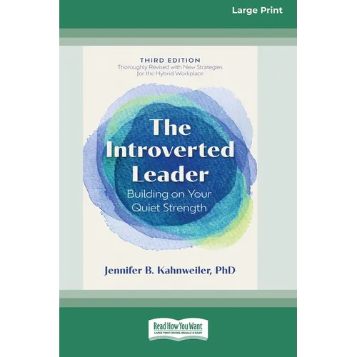 The Introverted Leader, 3rd Edition: Building on Your Quiet Strength (16pt Large Print Edition)