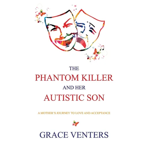 The Phantom Killer and Her Autistic Son: A Mother's Journey to Love and Acceptance