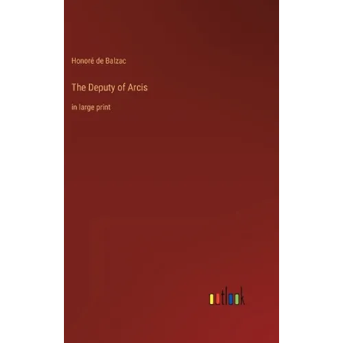 The Deputy of Arcis: in large print