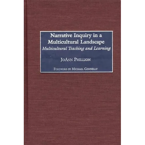 Narrative Inquiry in a Multicultural Landscape: Multicultural Teaching and Learning