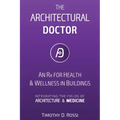 The Architectural Doctor: An Rx for Health & Wellness in Buildings