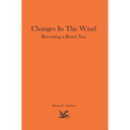 Changes In The Wind: Becoming a Better You