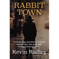 Rabbit Town: A family saga drenched in hardship and betrayal, that gives light to hope and forgiveness.