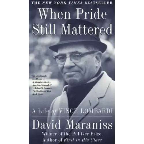When Pride Still Mattered: A Life of Vince Lombardi