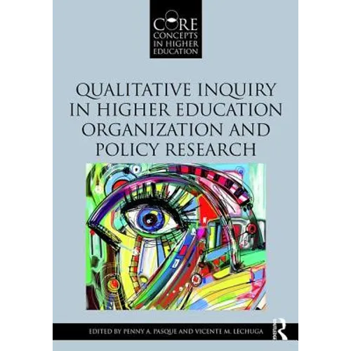 Qualitative Inquiry in Higher Education Organization and Policy Research