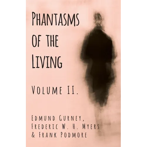 Phantasms of the Living - Volume II.