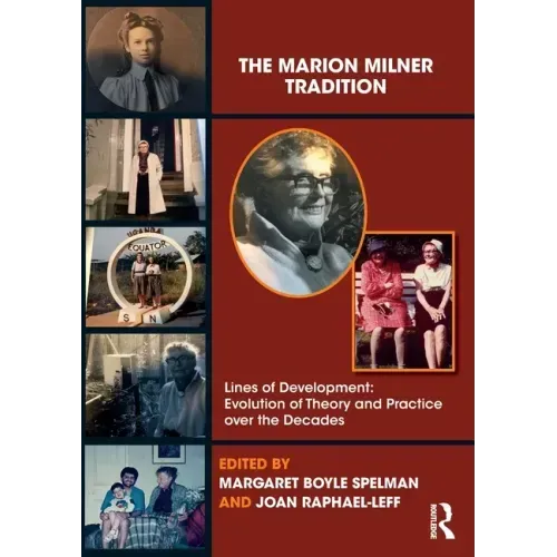 The Marion Milner Tradition: Lines of Development: Evolution of Theory and Practice Over the Decades