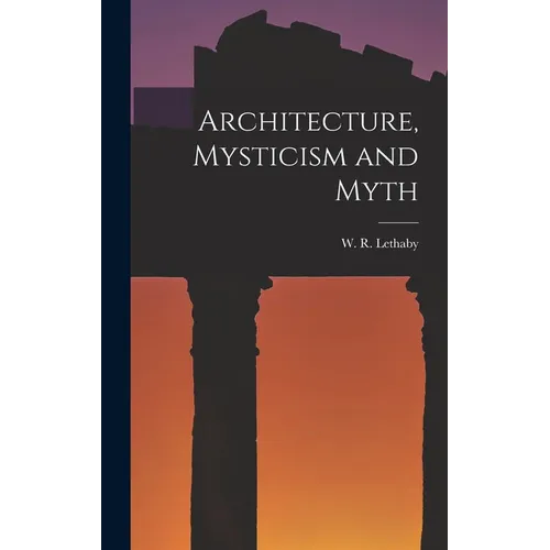 Architecture, Mysticism and Myth