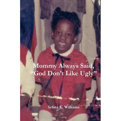 Mommy Always Said, God Don't Like Ugly
