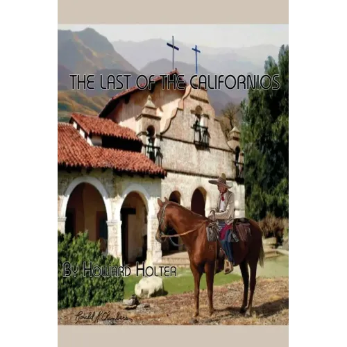 The Last of the Californios: The Pico Family, 1775-1894