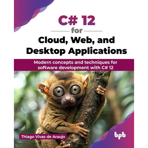 C# 12 for Cloud, Web, and Desktop Applications: Modern concepts and techniques for software development with C# 12 (English Edition)