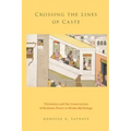 Crossing the Lines of Caste: Visvamitra and the Construction of Brahmin Power in Hindu Mythology