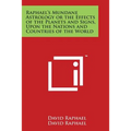 Raphael's Mundane Astrology or the Effects of the Planets and Signs, Upon the Nations and Countries of the World