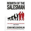 Rebirth of the Salesman: The World of Sales is Evolving. Are you?