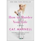 How to Murder Your Life: A Memoir - Paperback