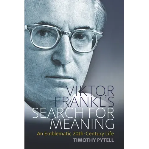Viktor Frankl's Search for Meaning: An Emblematic 20th-Century Life