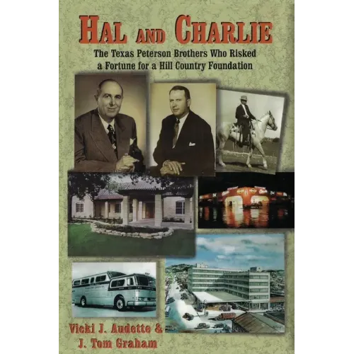 Hal and Charlie: The Texas Peterson Brothers Who Risked a Fortune For A Hill Country Foundation