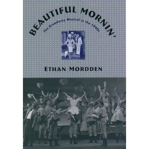 Beautiful Mornin': The Broadway Musical in the 1940s