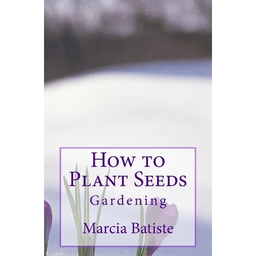 How to Plant Seeds: Gardening