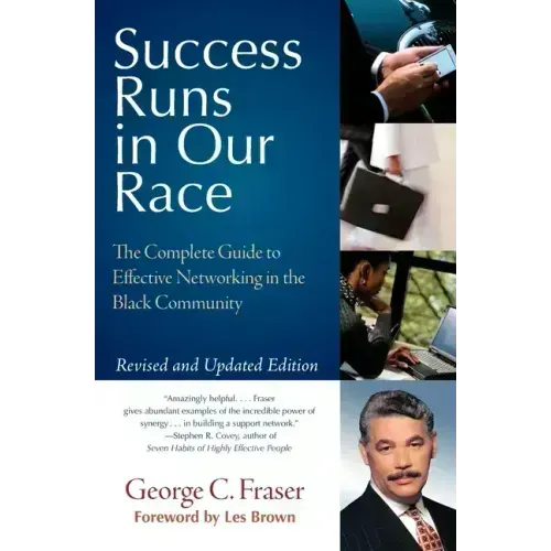 Success Runs in Our Race: The Complete Guide to Effective Networking in the Black Community