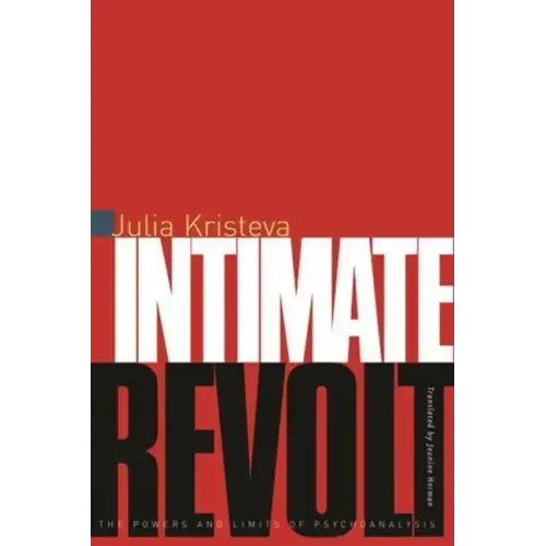 Intimate Revolt: The Powers and Limits of Psychoanalysis