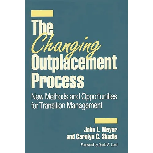 The Changing Outplacement Process: New Methods and Opportunities for Transition Management