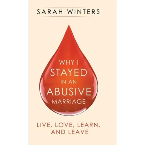 Why I Stayed in an Abusive Marriage: Live, Love, Learn, and Leave