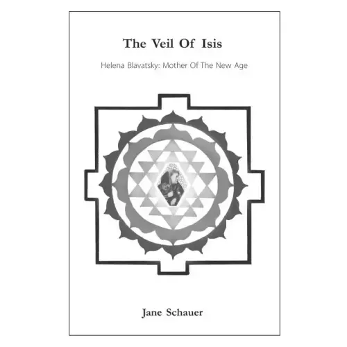 The Veil Of Isis: Helena Blavatsky: Mother Of The New Age