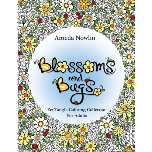 Blossoms and Bugs: ZenTangle Coloring Book for Adults