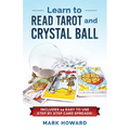 Teach Yourself to Read Tarot: Learn Tarot the Correct way without learning all the card meanings!