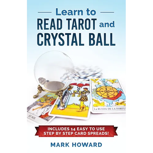 Teach Yourself to Read Tarot: Learn Tarot the Correct way without learning all the card meanings!