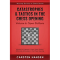 Catastrophes & Tactics in the Chess Opening - Volume 6: Open Sicilians: Winning in 15 Moves or Less: Chess Tactics, Brilliancies & Blunders in the Che
