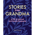 Stories from Grandma: A Fill-In Journal and Family Keepsake