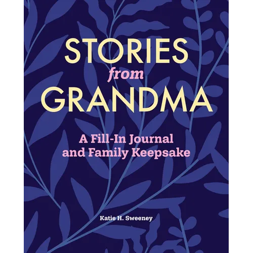 Stories from Grandma: A Fill-In Journal and Family Keepsake