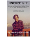 Unfettered - Words on Music by a Hi-Def Critic in an MP3 World, Volume II