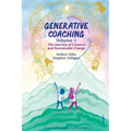 Generative Coaching Volume 1: The Journey of Creative and Sustainable Change
