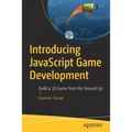 Introducing JavaScript Game Development: Build a 2D Game from the Ground Up